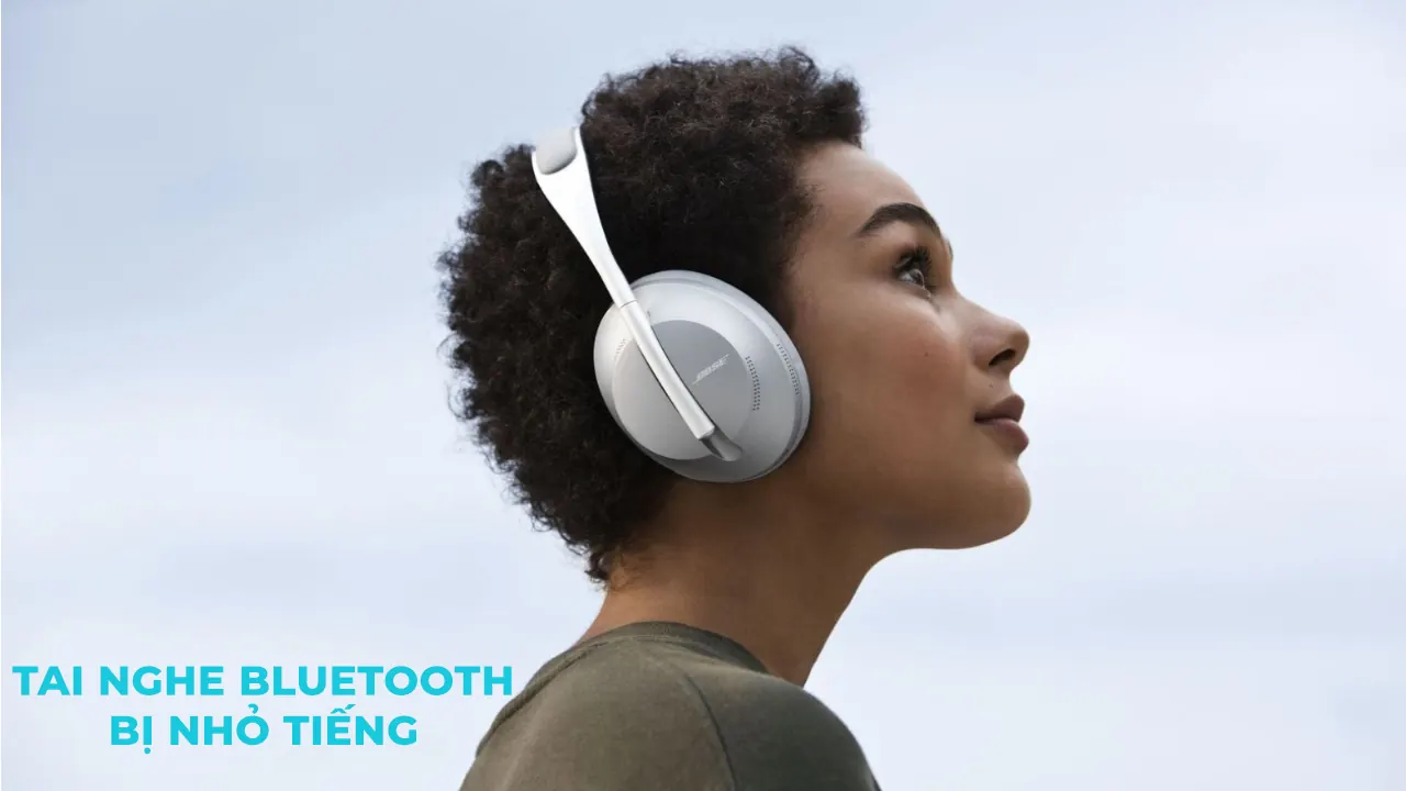 tai nghe bluetooth bị nhỏ tiếng