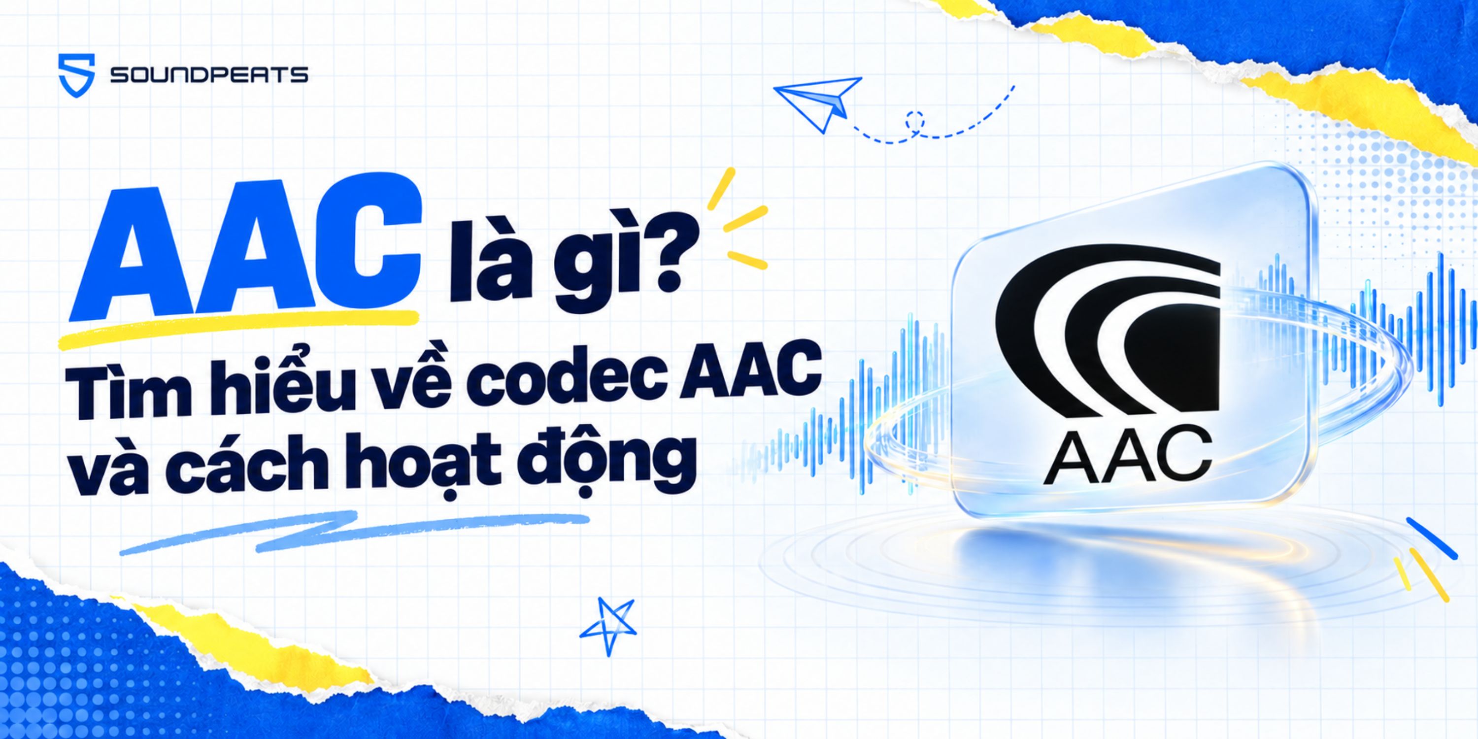 AAC là gì? Tìm hiểu về codec AAC và cách hoạt động