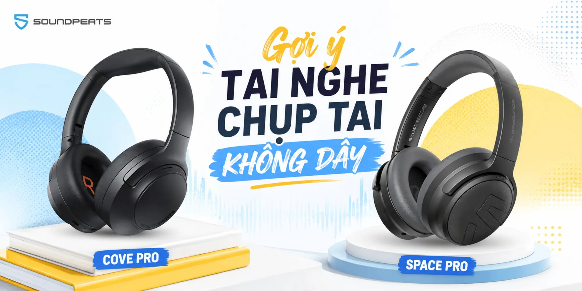 Tai nghe chụp tai không dây: Gợi ý sản phẩm đáng chú ý năm 2026