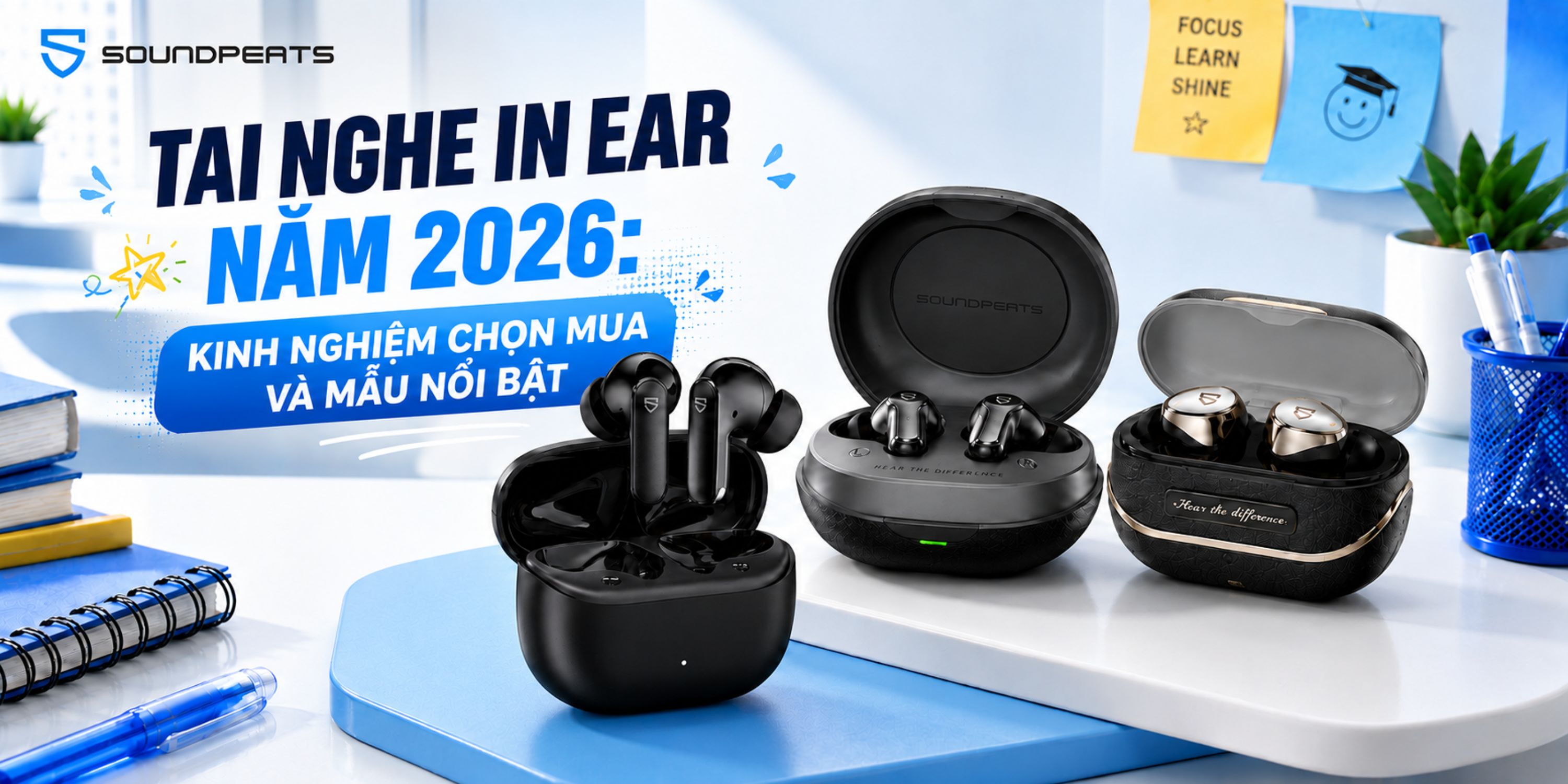 Tai nghe in ear năm 2026: Kinh nghiệm chọn mua và mẫu nổi bật